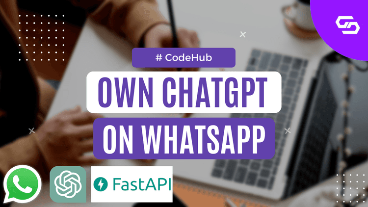 Build Your Own WhatsApp - ChatGPT (OpenAI) With FastAPI