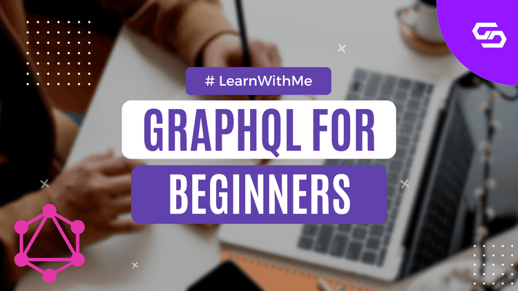 Demystifying GraphQL - A Comprehensive Guide